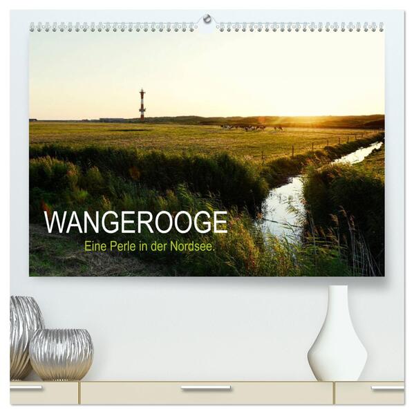 Wangerooge Eine Perle in der Nordsee. (hochwertiger Premium Wandkalender 2024 DIN A2 quer) Kunstdruck in Hochglanz