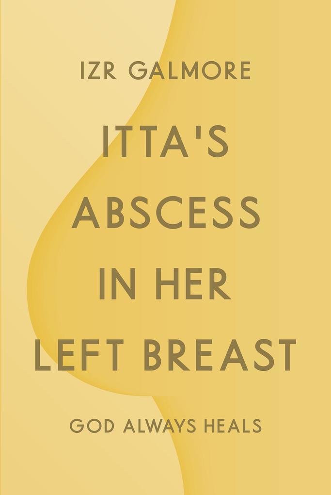 Itta‘s Abscess in Her Left Breast