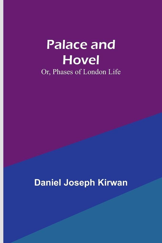 Palace and Hovel; Or Phases of London Life