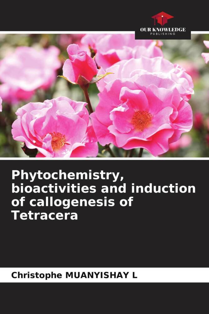 Phytochemistry bioactivities and induction of callogenesis of Tetracera