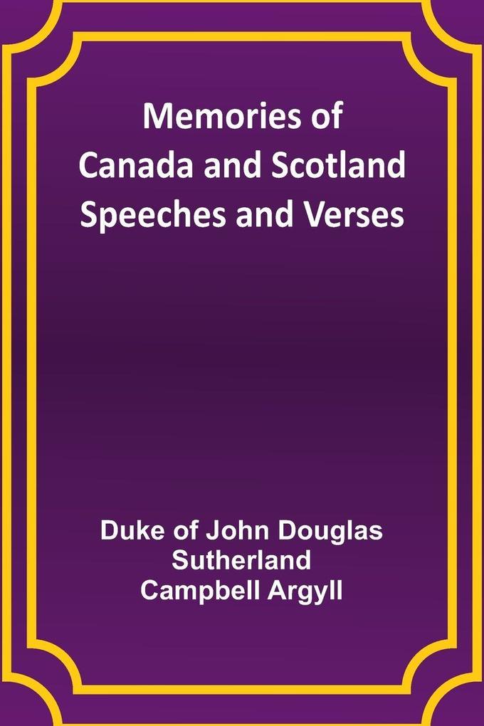 Memories of Canada and Scotland - Speeches and Verses