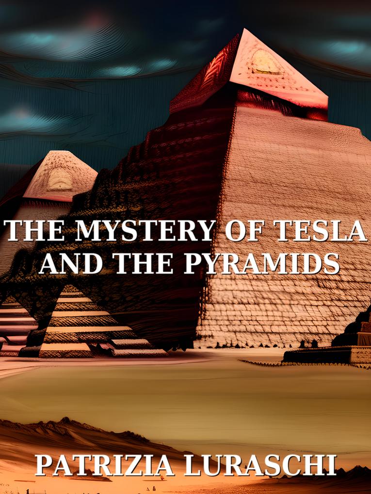 The mistery of Tesla and the pyramids