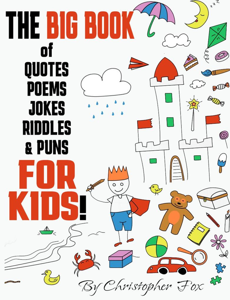 The BIG BOOK of Quotes Poems Jokes Riddles & Puns FOR KIDS!