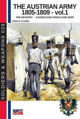 The Austrian army 1805-1809 - Vol. 1 The infantry