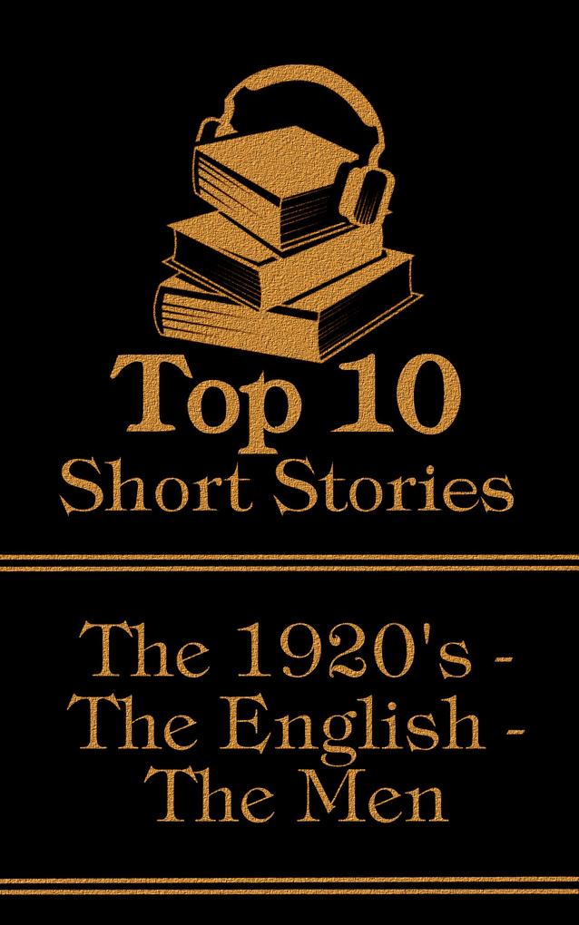 The Top 10 Short Stories - The 1920‘s - The English - The Men