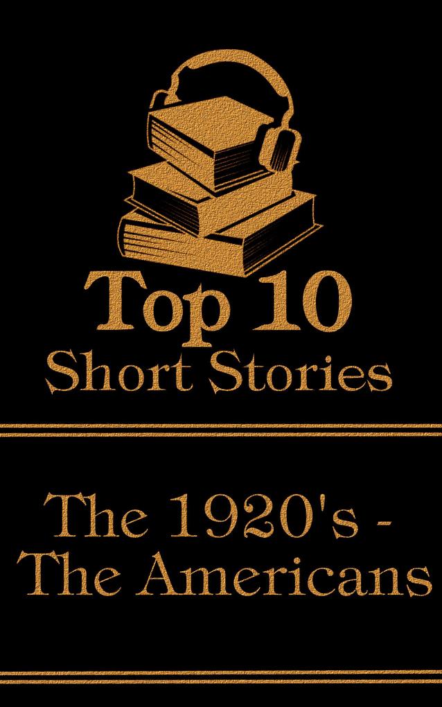 The Top 10 Short Stories - The 1920‘s - The Americans