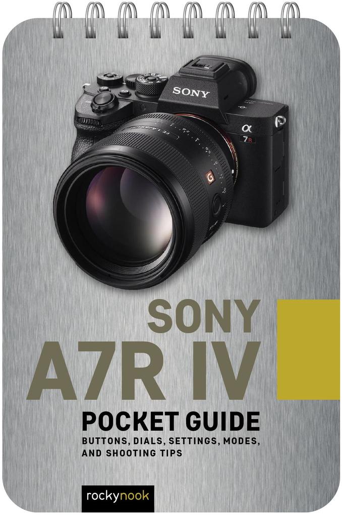 Rocky Nook Sony A7r Iv: Pocket Guide