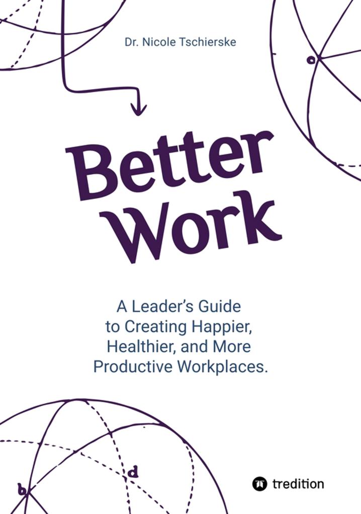 Better Work - with 50+ strategies for less stress and burnout more engagement and better mental health