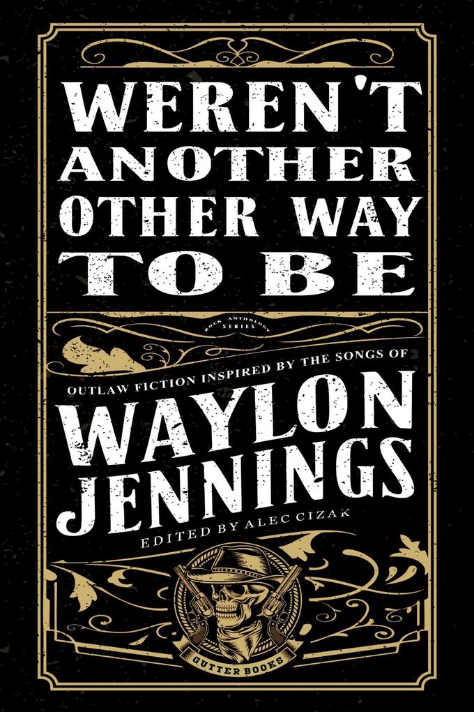 Weren't Another Other Way to Be (Gutter Books Rock Anthology Series #5)