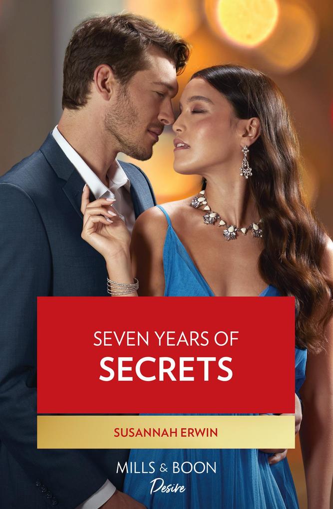 Seven Years Of Secrets (Heirs of Lochlainn Book 2) (Mills & Boon Desire)