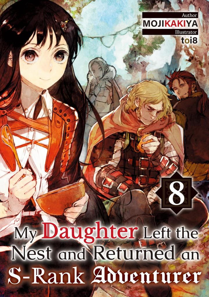 My Daughter Left the Nest and Returned an S-Rank Adventurer: Volume 8