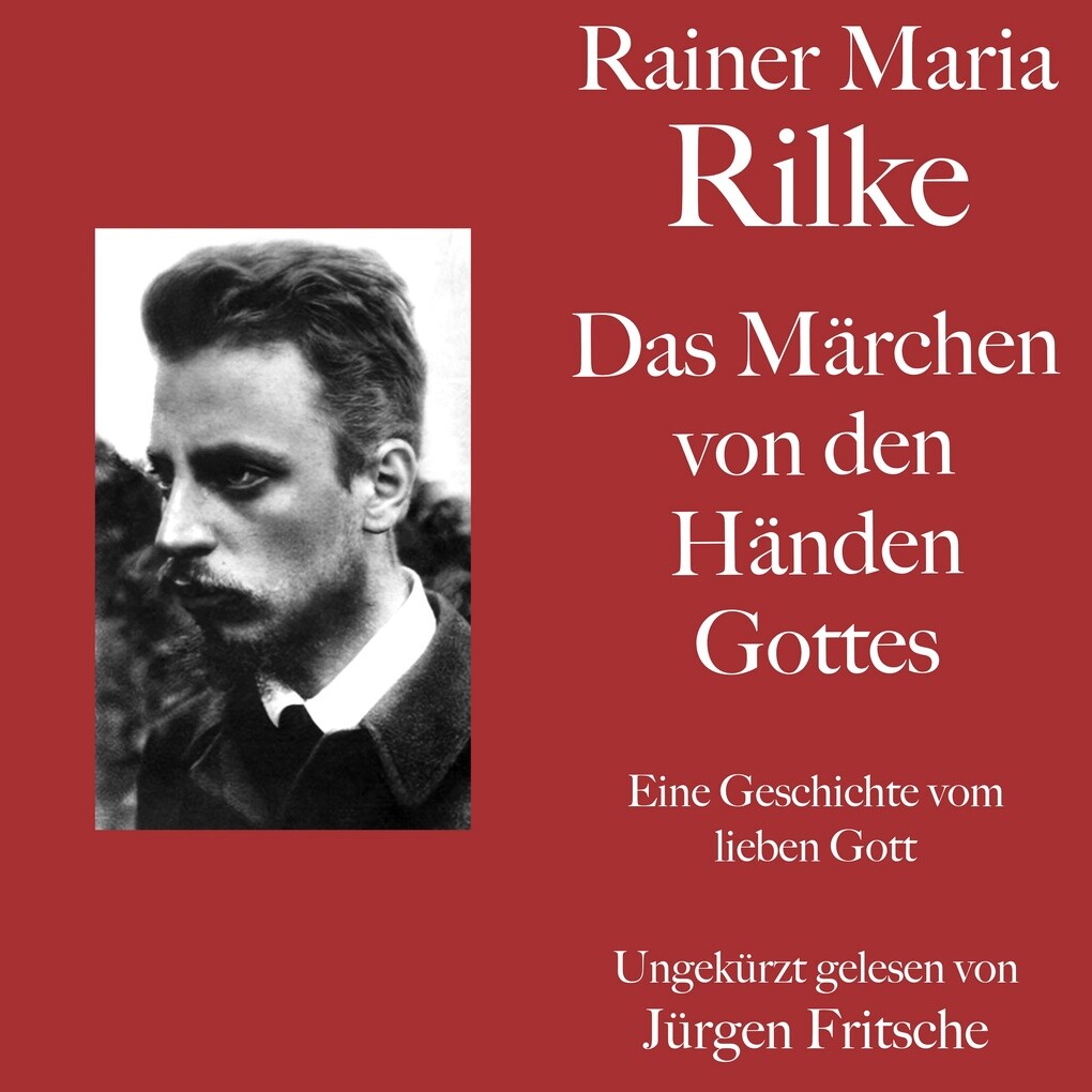 Rainer Maria Rilke: Das Märchen von den Händen Gottes