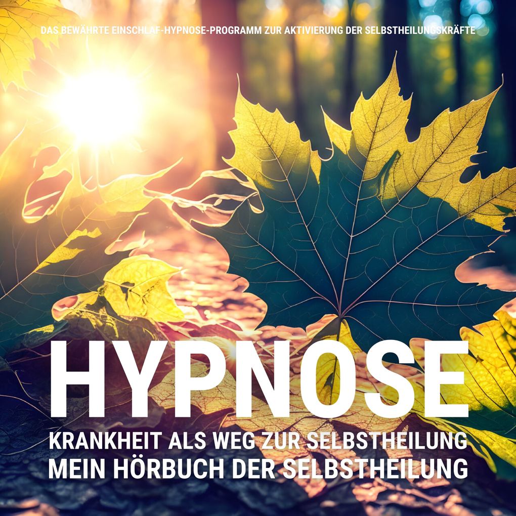 HYPNOSE: Mein Hörbuch der Selbstheilung
