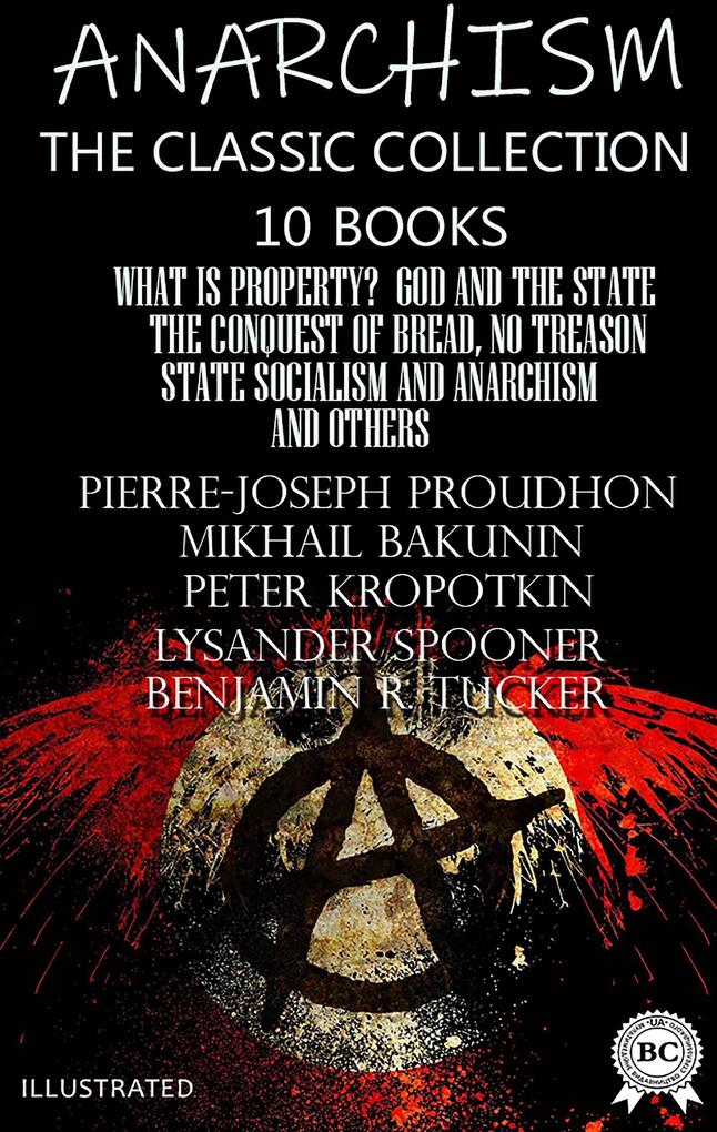 Anarchism. The Classic Collection (10 books). Illustrated