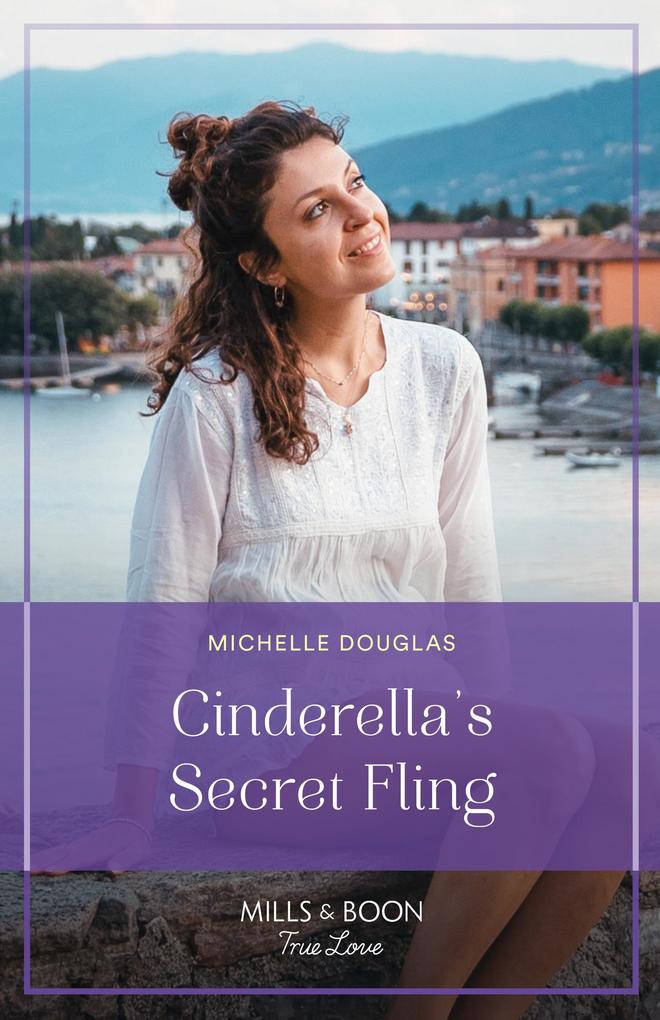 Cinderella‘s Secret Fling (One Summer in Italy Book 2) (Mills & Boon True Love)
