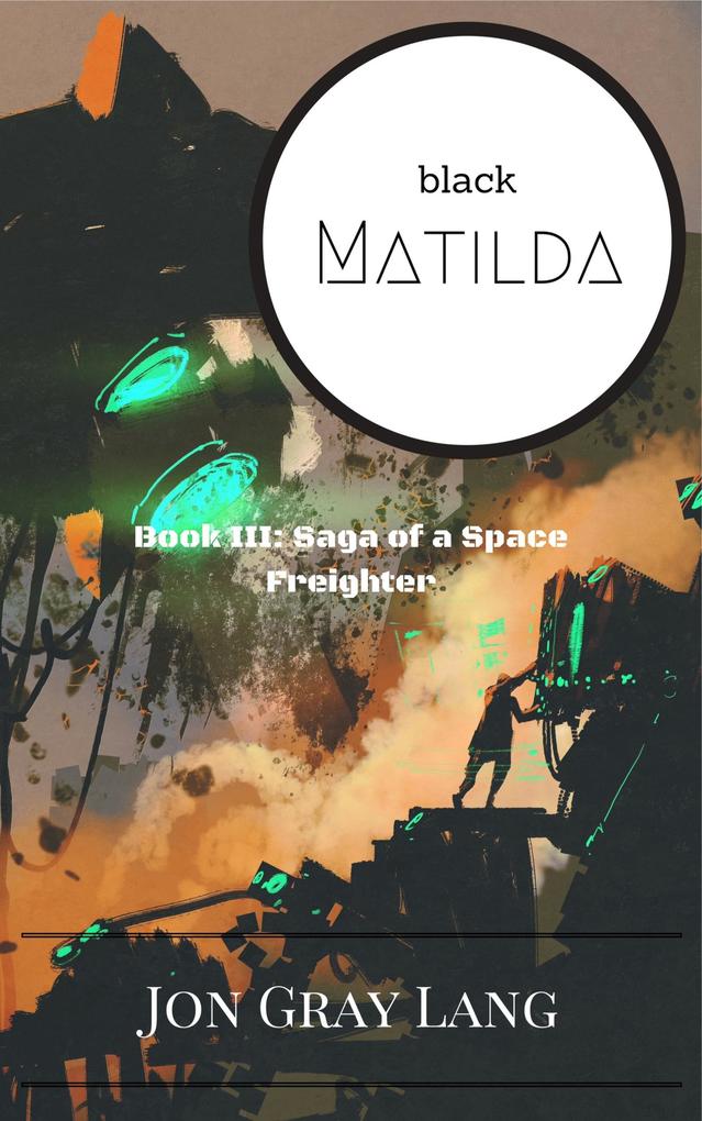 Black Matilda (Saga of a Space Freighter #3)