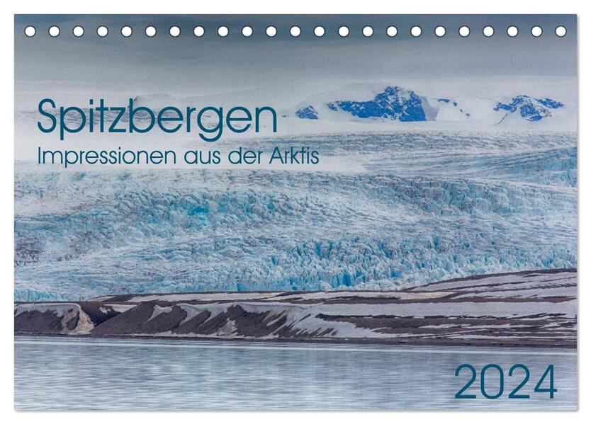 Spitzbergen - Impressionen aus der Arktis (Tischkalender 2024 DIN A5 quer) CALVENDO Monatskalender