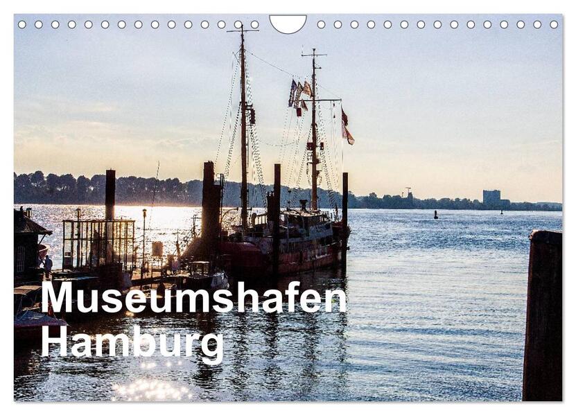 Museumshafen Hamburg - die Perspektive (Wandkalender 2024 DIN A4 quer) CALVENDO Monatskalender