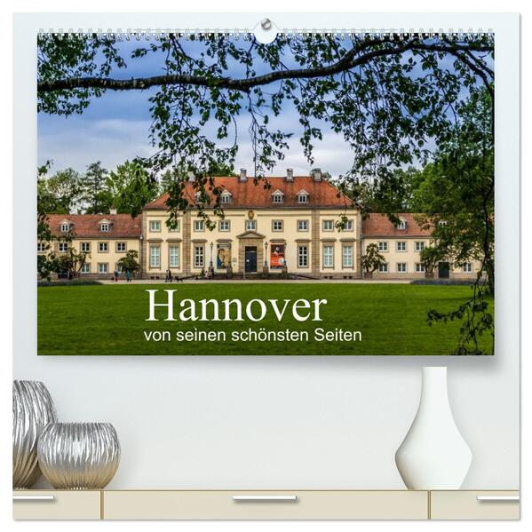 Hannover von seinen schönsten Seiten (hochwertiger Premium Wandkalender 2024 DIN A2 quer) Kunstdruck in Hochglanz