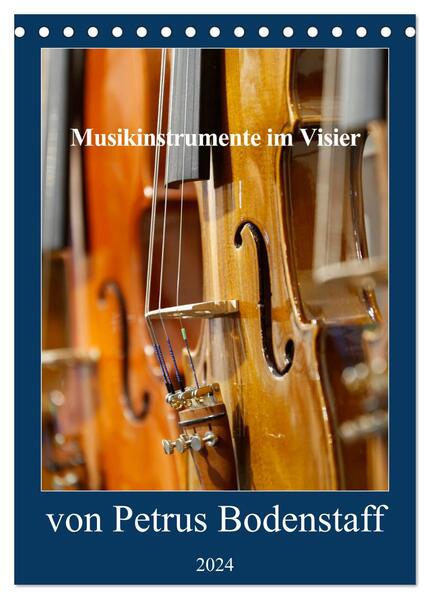 Musikinstrumente im Visier von Petrus Bodenstaff (Tischkalender 2024 DIN A5 hoch) CALVENDO Monatskalender