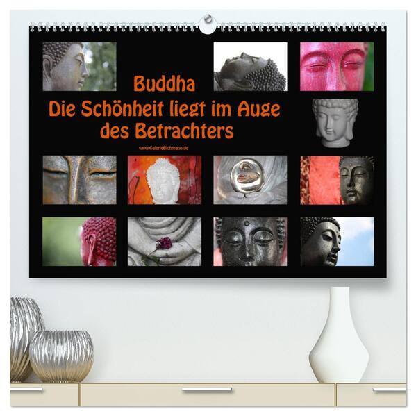 Buddha Die Schönheit liegt im Auge des Betrachters (hochwertiger Premium Wandkalender 2024 DIN A2 quer) Kunstdruck in Hochglanz