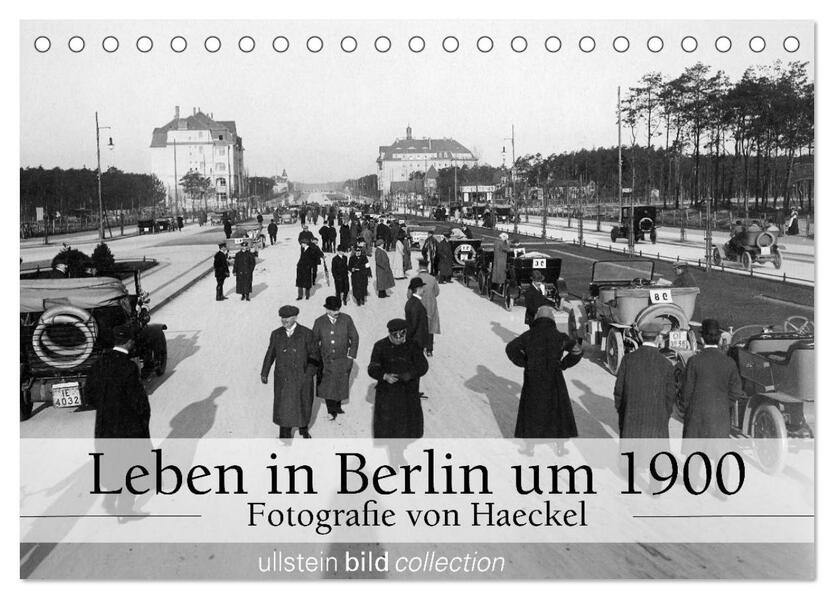 Leben in Berlin um 1900 Fotografie von Haeckel (Tischkalender 2024 DIN A5 quer) CALVENDO Monatskalender