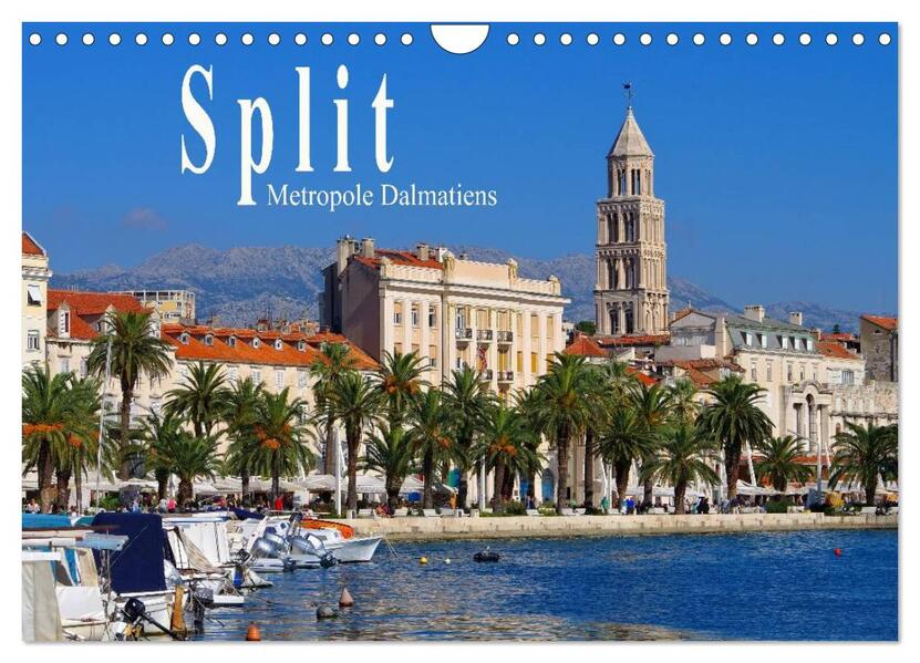 Split Metropole Dalmatiens (Wandkalender 2024 DIN A4 quer) CALVENDO Monatskalender