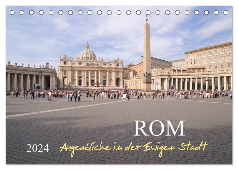 Rom Augenblicke in der Ewigen Stadt (Tischkalender 2024 DIN A5 quer) CALVENDO Monatskalender