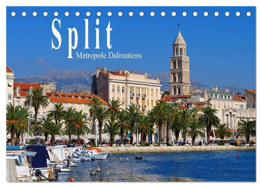 Split Metropole Dalmatiens (Tischkalender 2024 DIN A5 quer) CALVENDO Monatskalender
