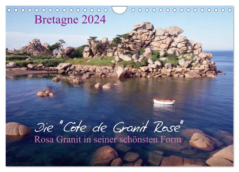 Bretagne die Côte de Granit Rose rosa Granit in seiner schönsten Form. (Wandkalender 2024 DIN A4 quer) CALVENDO Monatskalender
