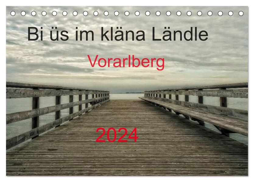 Bi üs im kläna Ländle - Vorarlberg 2024 (Tischkalender 2024 DIN A5 quer) CALVENDO Monatskalender