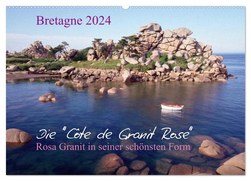 Bretagne die Côte de Granit Rose rosa Granit in seiner schönsten Form. (Wandkalender 2024 DIN A2 quer) CALVENDO Monatskalender