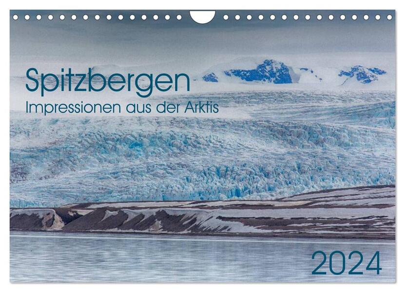 Spitzbergen - Impressionen aus der Arktis (Wandkalender 2024 DIN A4 quer) CALVENDO Monatskalender