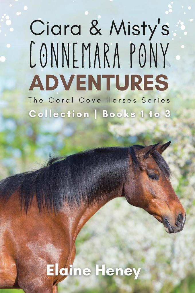 Ciara & Misty‘s Connemara Pony Adventures | The Coral Cove Horses Series Collection - Books 1 to 3