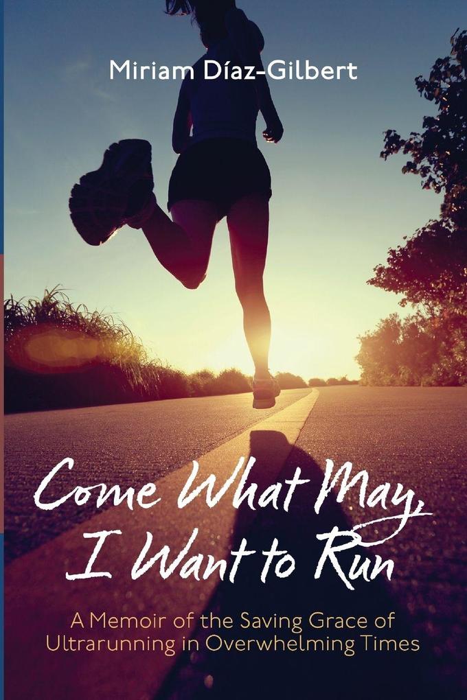 Come What May I Want to Run