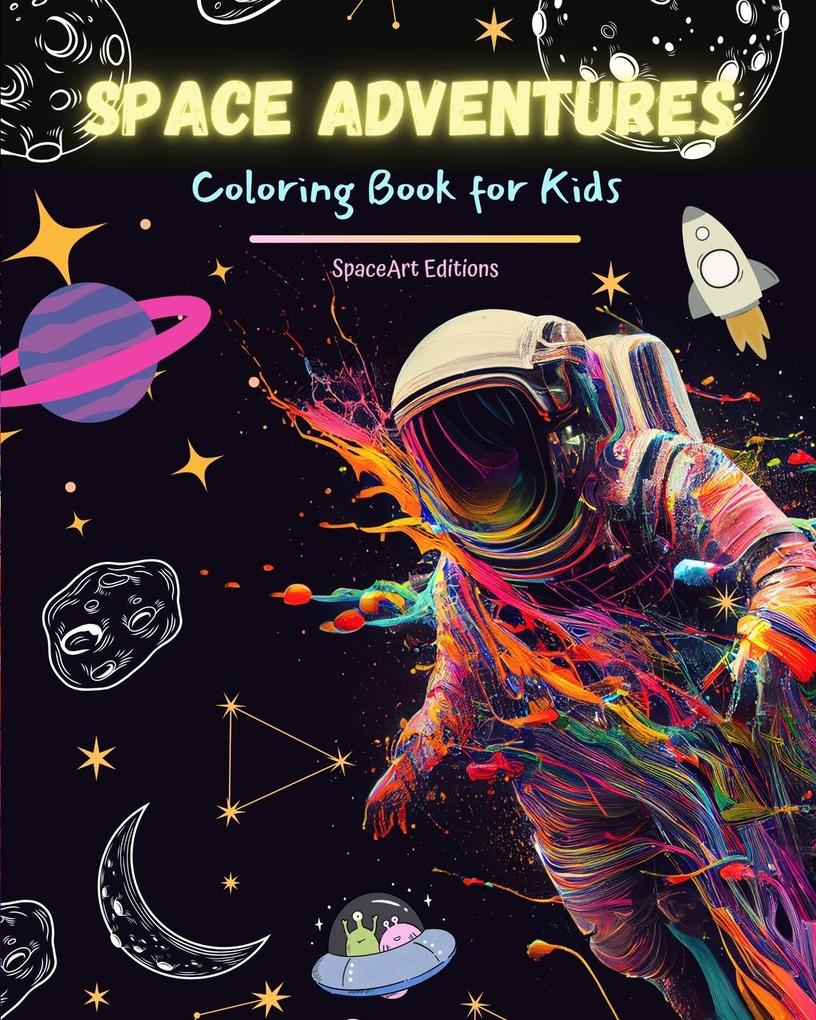 Space Adventures - Coloring Book for Kids - Fun Collection of Space s