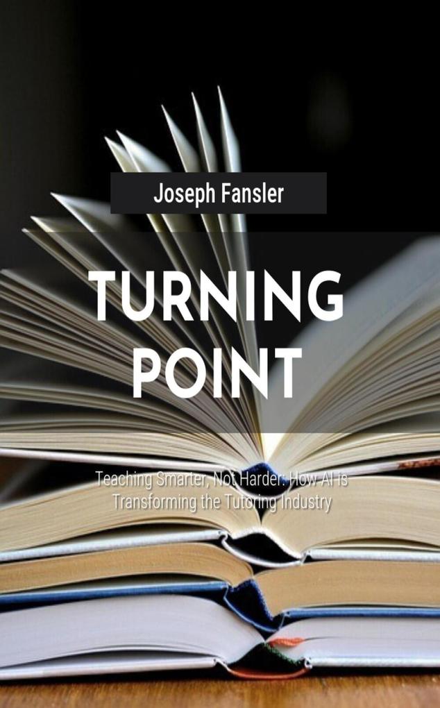 Turning Point- Teaching Smarter Not Harder: How AI is Transforming the Tutoring Industry