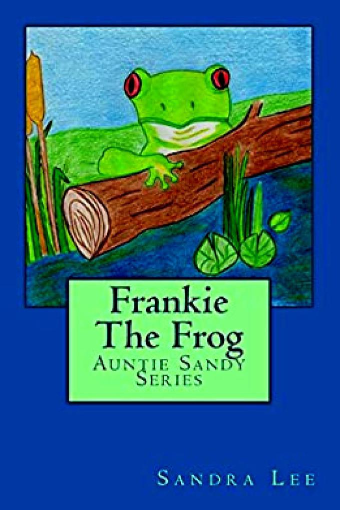 Frankie The Frog (Auntie Sandy Series #2)