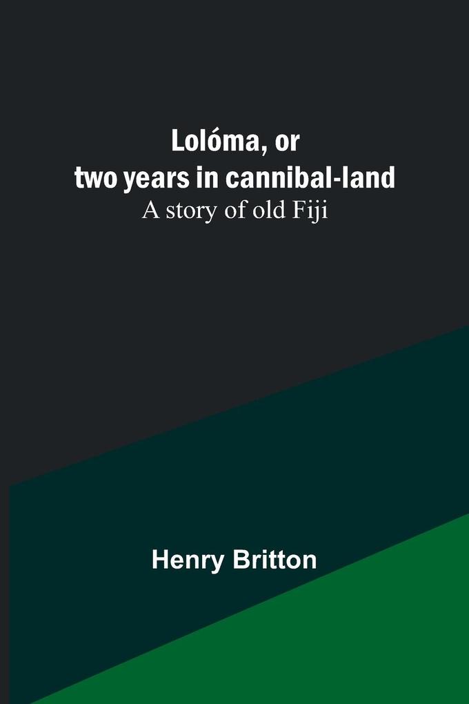 Lolóma or two years in cannibal-land