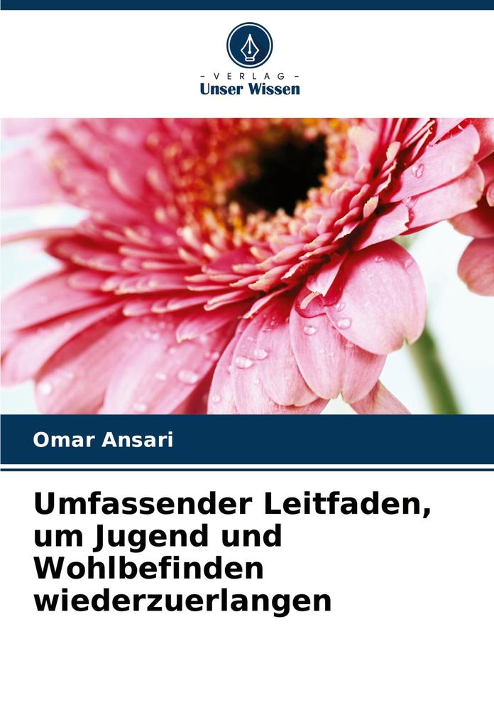 Umfassender Leitfaden um Jugend und Wohlbefinden wiederzuerlangen