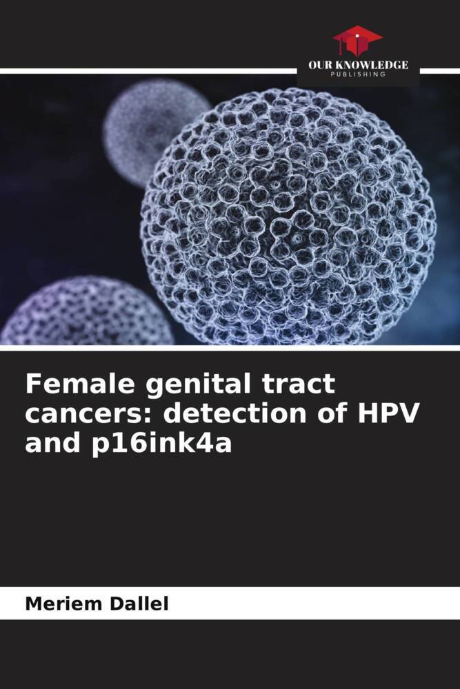 Female genital tract cancers: detection of HPV and p16ink4a