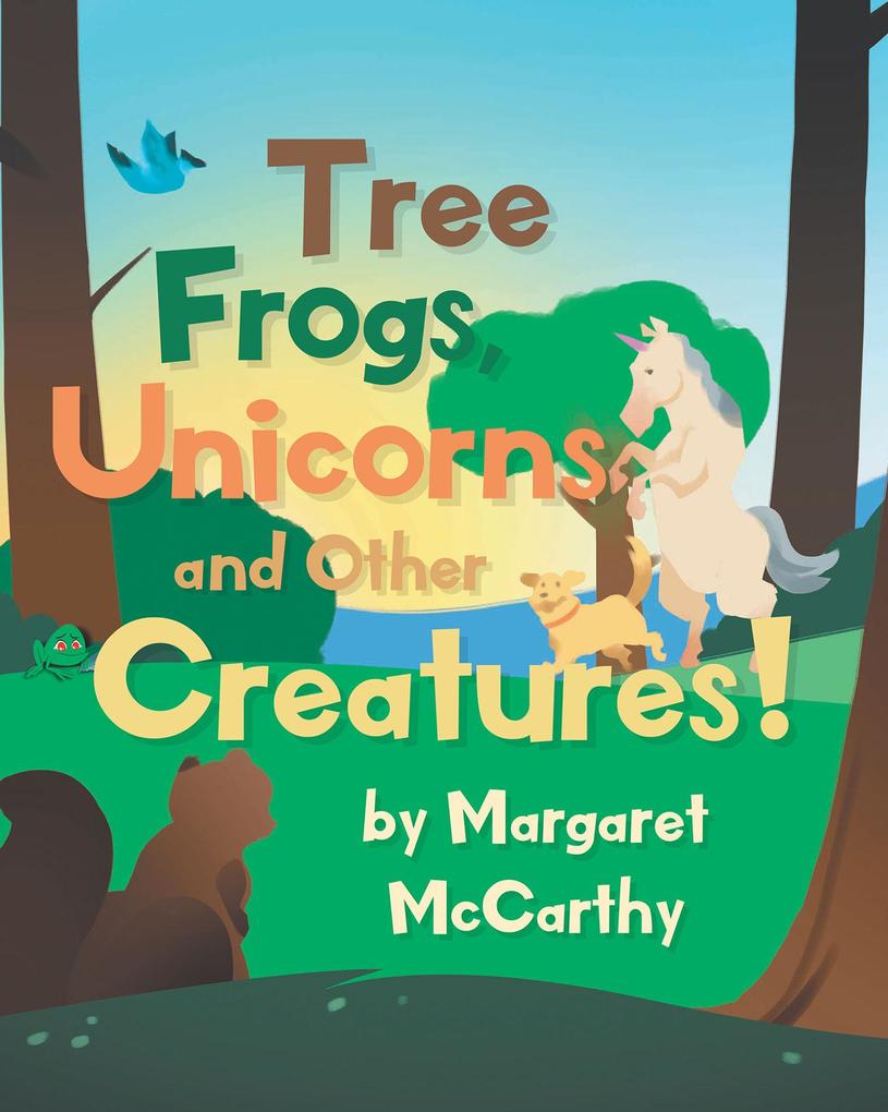 Tree Frogs Unicorns and Other Creatures
