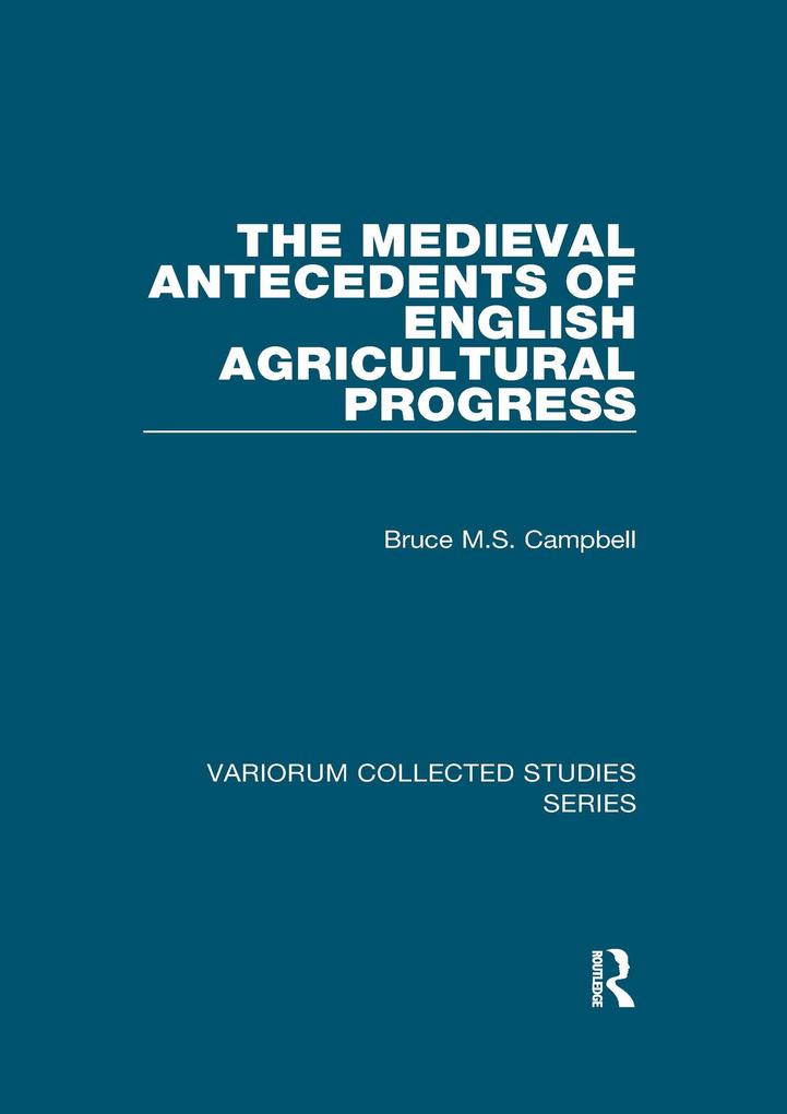 The Medieval Antecedents of English Agricultural Progress