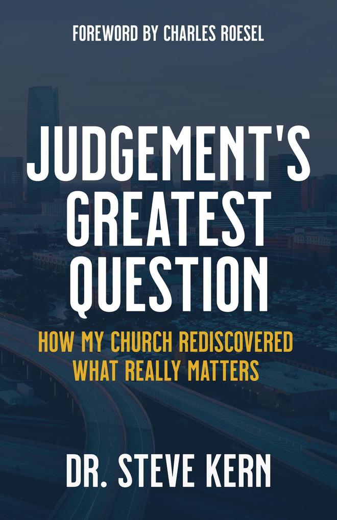 Judgement‘s Greatest Question: How My Church Rediscovered What Really Matters