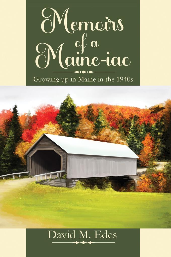 Memoirs of a Maine-iac: Growing up in Maine in the 1940s