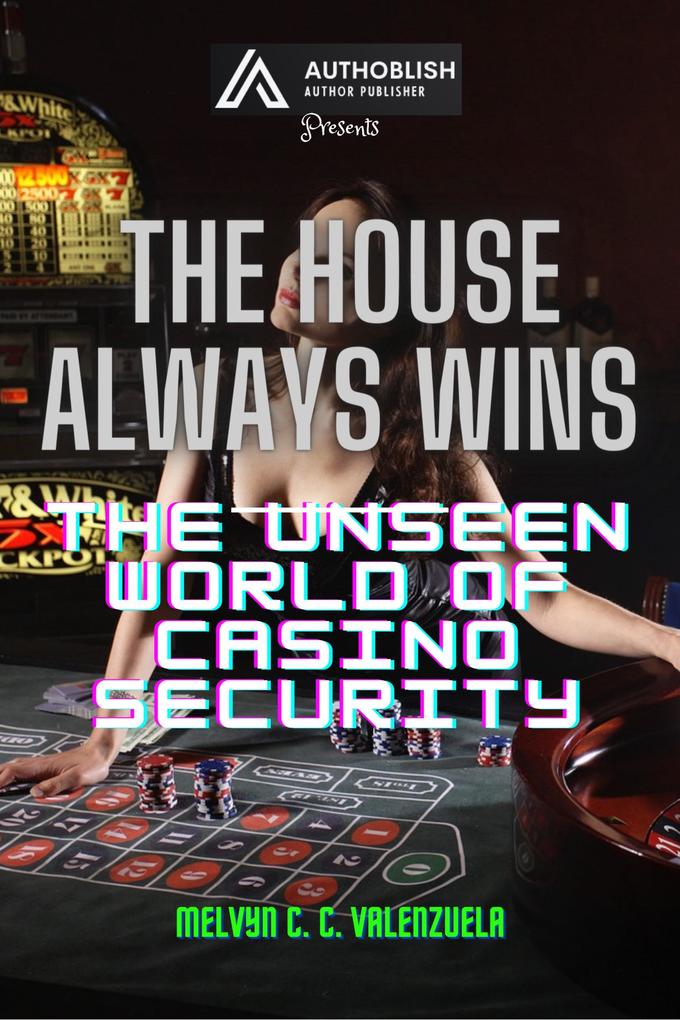 The House Always Wins: The Unseen World of Casino Security
