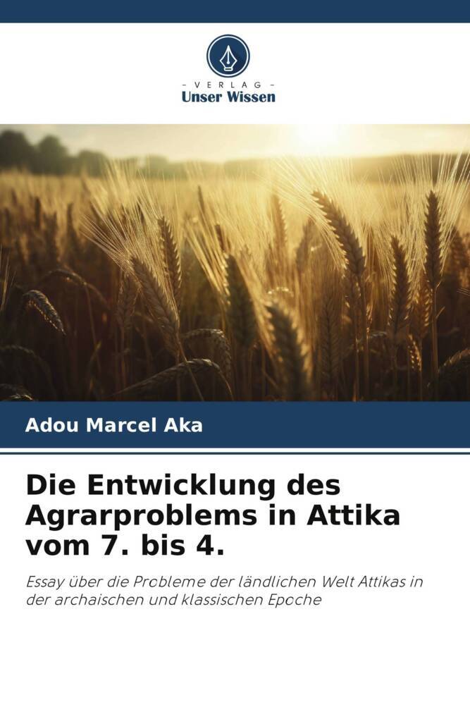 Die Entwicklung des Agrarproblems in Attika vom 7. bis 4.