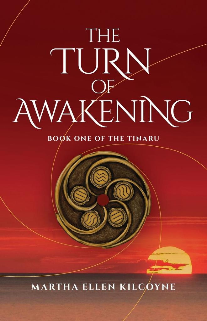 The Turn of Awakening - A Contemporary Novel about Ancient Elemental Magic (Book One of the Tinaru)