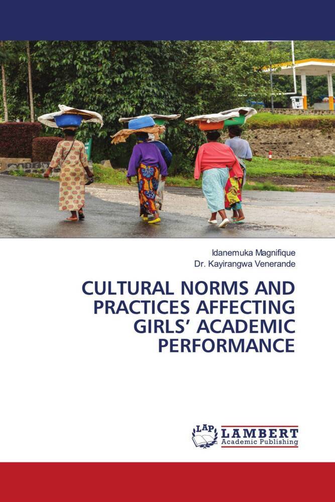CULTURAL NORMS AND PRACTICES AFFECTING GIRLS' ACADEMIC PERFORMANCE