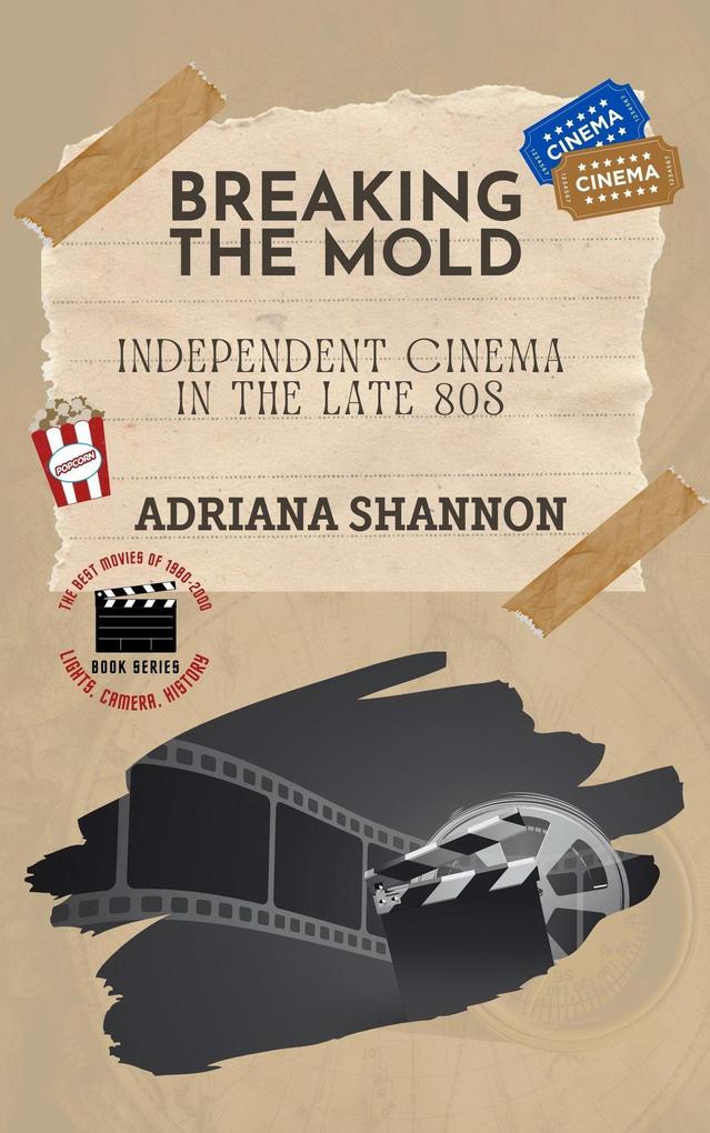 Breaking the Mold-Independent Cinema in the Late 80s (Lights Camera History: The Best Movies of 1980-2000 #2)
